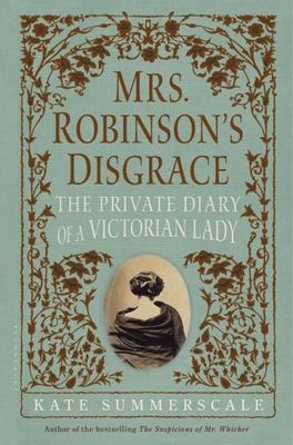 Mrs. Robinson's Disgrace: The Private D- 1608199134, Kate Summerscale, hardcover