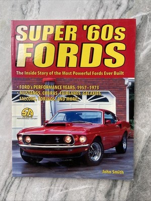 Super '60s Fords The Inside Story Most Powerful Fords Built SC John E. Smith