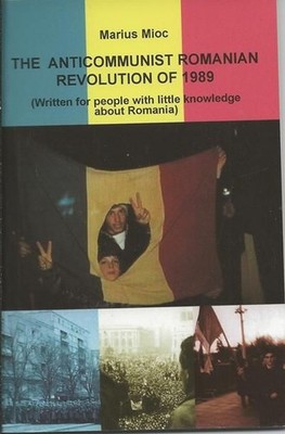 The Anticommunist Romanian Revolution of 1989: (written for people with little k