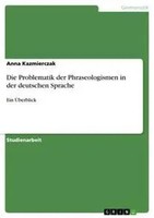 Anna Kazmierczak | Die Problematik Der Phraseologismen In Der Deutschen Sprache