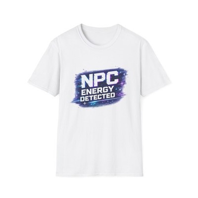 NPC Energy Detected T-Shirt | Gaming Sci-Fi Consciousness humor t shirt 