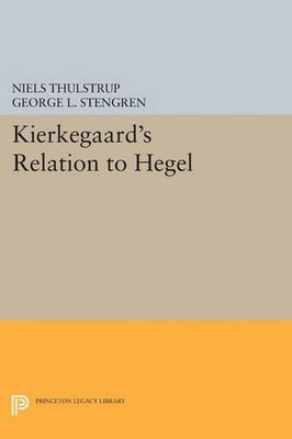 Niels Thulstrup Kierkegaard's Relation to Hegel (Paperback)