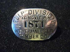 Vintage Antique WEYERHAEUSER Timber Co. Employee Badge #1871 Longview WA Logging