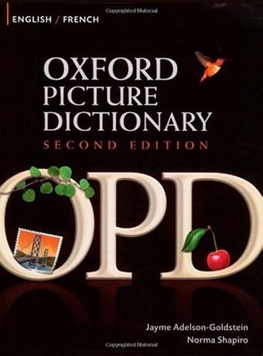 Oxford Picture Dictionary English-French: Bilingual Dictionary for French sp...