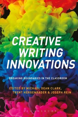 Creative Writing Innovations: Breaking Boundaries in the Classroom by Joseph Rei