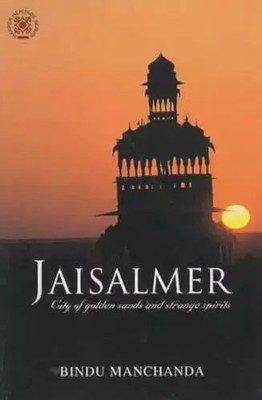 Jaisalmer: Stadt der goldenen Lichter und seltsamen Geister, Bindu Manchanda