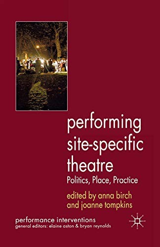 Performing Site-Specific Theatre: Politics, Pla. Birch, Tompkins<|