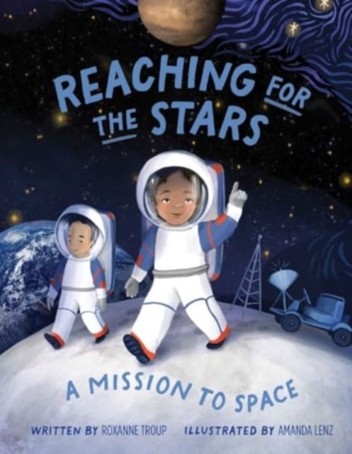 Reaching for the Stars A Mission to Space by Roxanne Troup (Hardback Book)