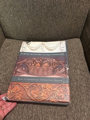 SAMUEL MCINTIRE: CARVING AN AMERICAN STYLE By Dean T. Lahikainen - Hardcover