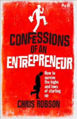 Confessions of an Entrepreneur: The Highs and Lows of Starting Up (Prentice Hall