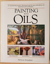 Painting with Oils: 32 Oil Painting Projects, Illustrated Step-By-Step with Advi