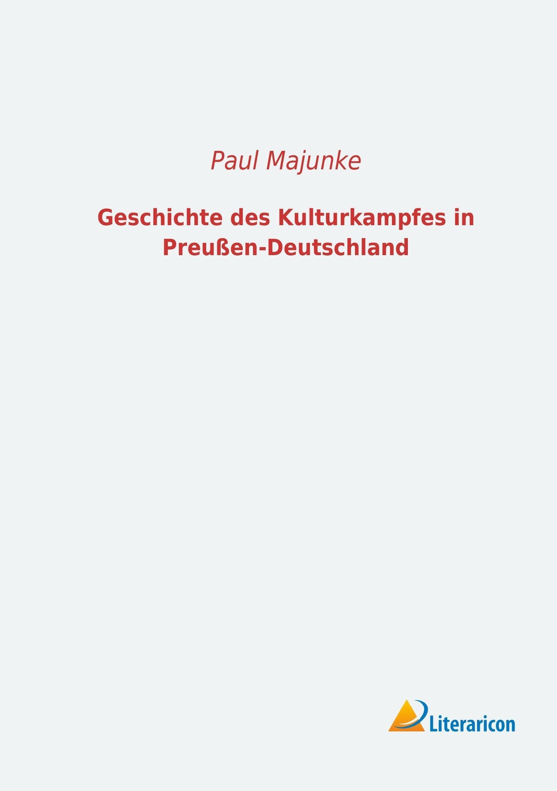 Thumbnail - Paul Majunke | Geschichte Des Kulturkampfes In Preußen-deutschland |