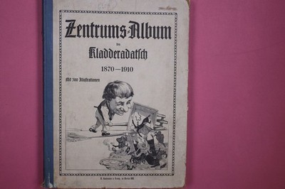 247597 Ernst Dohm ZENTRUMS-ALBUM DES KLADDERADATSCH 1870-1910 HC +Illus
