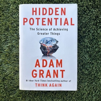 Hidden Potential: The Science of Achieving Greater Things - Adam Grant Hardback