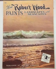 How Robert Wood Paints Landscapes And Seascapes 66 Walter T Foster Vintage SC