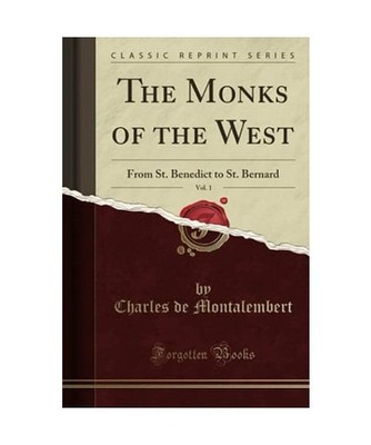 The Monks of the West, Vol. 1: From St. Benedict to St. Bernard 