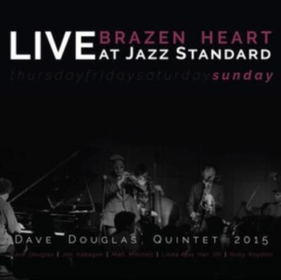 DAVE DOUGLAS QUINTET: BRAZEN HEART LIVE AT JAZZ STANDARD - SUND - CD *BRAND NEW*