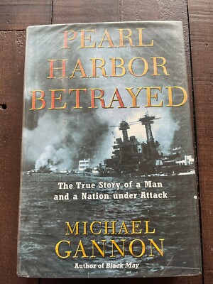 Pearl Harbor Betrayed The Story of a Man and Nation under attack HB Michael Gann