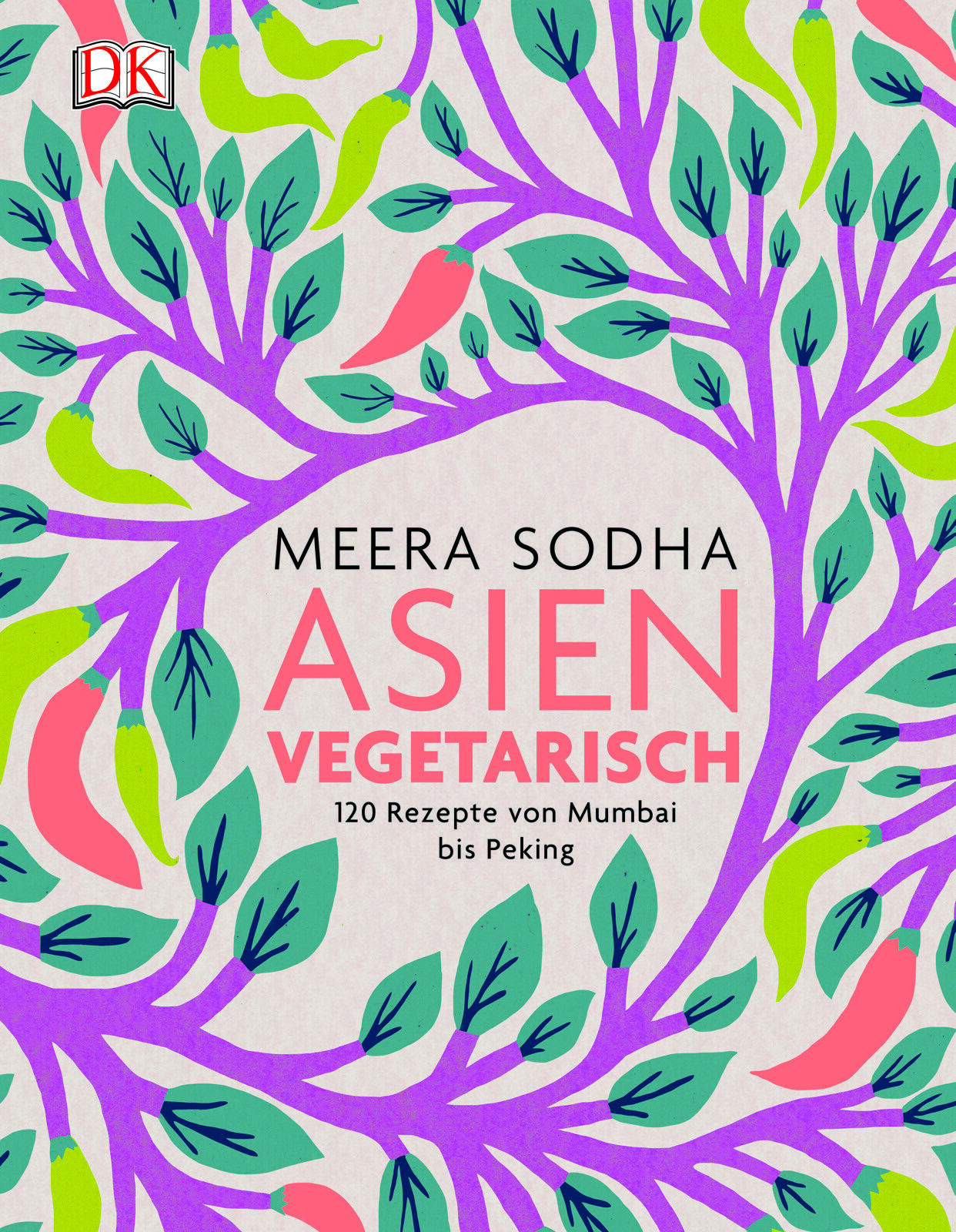 Thumbnail - Asien Vegetarisch | Meera Sodha | 120 Rezepte Von Mumbai Bis Peking -