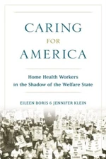 Jennifer Klein - Caring for America   Home Health Workers in the Shado - P555z