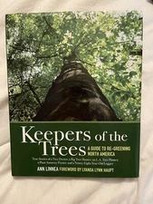 Keepers of the Trees A Guide to Re-Greening North America Ann Linnea 2010 SIGNED