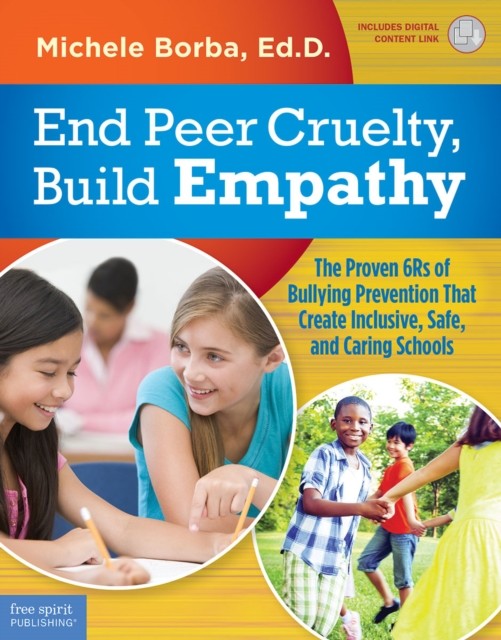 End Peer Cruelty Build Empathy: The Proven 6rs of Bullying Prevention  PAPERBACK