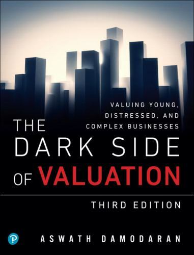 Dark Side of Valuation, The Valuing Young, Distressed, and Complex Businesses 3e - Image 2