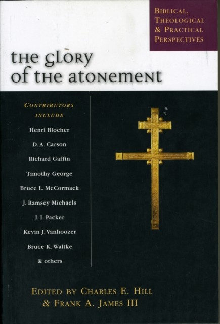 The Glory of the atonement by Charles E Hill (Paperback Book)