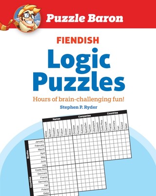 Puzzle Baron's Fiendish Logic Puzzles: The Most Devilishly Difficult, Brain-...