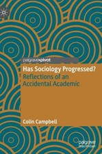 Has Sociology Progressed?: Reflections of an Accidental Academic [Hardback]