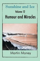 Sunshine And Ice Volume 12 Humour And Miracles Martin Money Taschenbuch Englisch