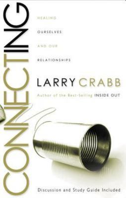 Connecting: Healing Ourselves and Our Relationships by Crabb, Larry, Good Book