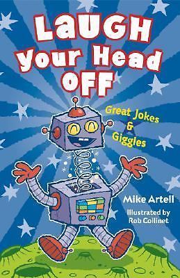Laugh Your Head Off: Great Jokes & Giggles by Mike Artell