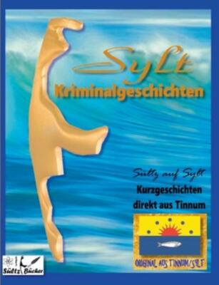 Sylt Kriminalromane - Kurzgeschichten Direkt Aus Tinnum - S?Ltz Auf Sylt