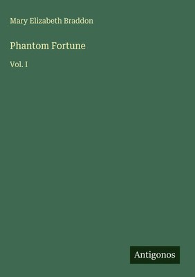 Mary Elizabeth Braddon | Phantom Fortune | Buch | Englisch (2025) | Vol. I