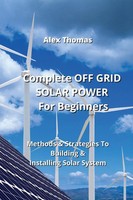 Alex Thomas | Complete OFF Grid Solar Power For Beginners | Taschenbuch (2023)