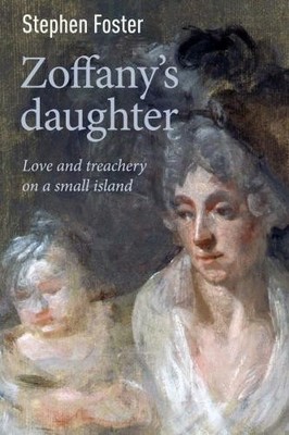 Zoffany's Daughter: Love and Treacher... by Foster, Stephen Paperback / softback