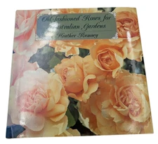Old Fashioned Roses for Australian Gardens Heather Rumsey HC 1990 Gardening