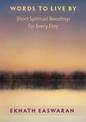 Words to Live by: Daily Inspiration for Spiritual Living by Easwaran, Eknath