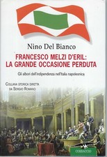"Francesco Melzi D'Eril: la grande occasione perduta" di Nino Del Bianco