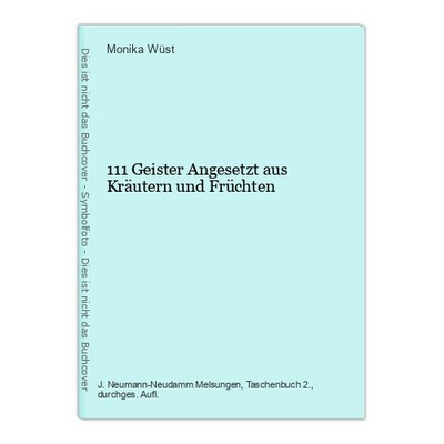 111 Geister Angesetzt aus Kräutern und Früchten Wüst, Monika: