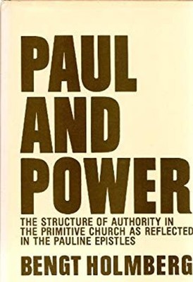 Paul and Power : The Structure of Authority in the Primitive Chur