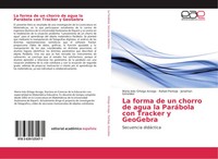 MaríA InéS Ortega Arcega (U. A.) | La Forma De Un Chorro De Agua La ParáBola...