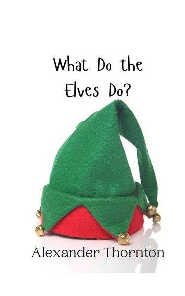 Alexander Thornton | What Do The Elves Do? | Taschenbuch | Englisch (2024)-image