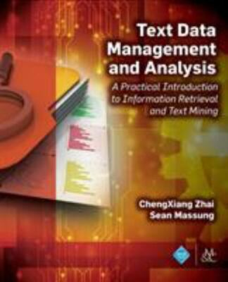 Text Data Management and Analysis: A Practical Introduction to Information Retr