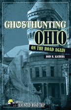 Ghosthunting Ohio: On the Road Again (America's Haunted Road Trip) - Kachuba...