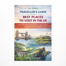 The Simple Traveller's Guide to the Best Places to Visit in the UK