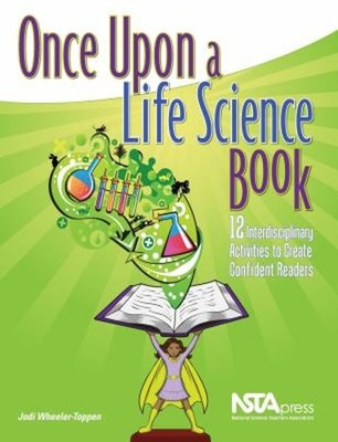 Once upon a Life Science Book : 12 Interdisciplinary Activities t
