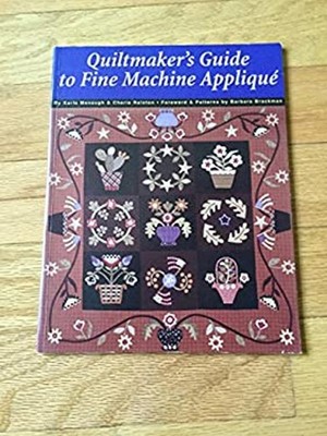 Quiltmaker's Guide to Fine Machine Applique Cherie Ralston Karla