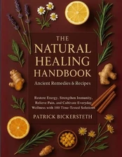 Patrick Bickers The Natural Healing Handbook Ancient Remedies and Re (Paperback)